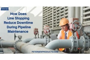How Does Line Stopping Reduce Downtime During Pipeline Maintenance
